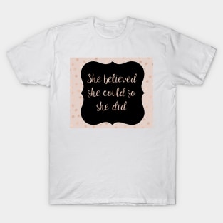 She believed she could so she did T-Shirt